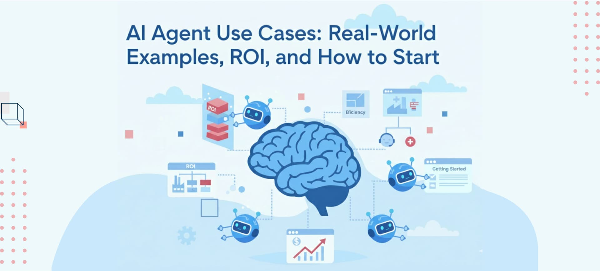 AI Agent Use Cases: Real-World Examples, ROI, and How to Start