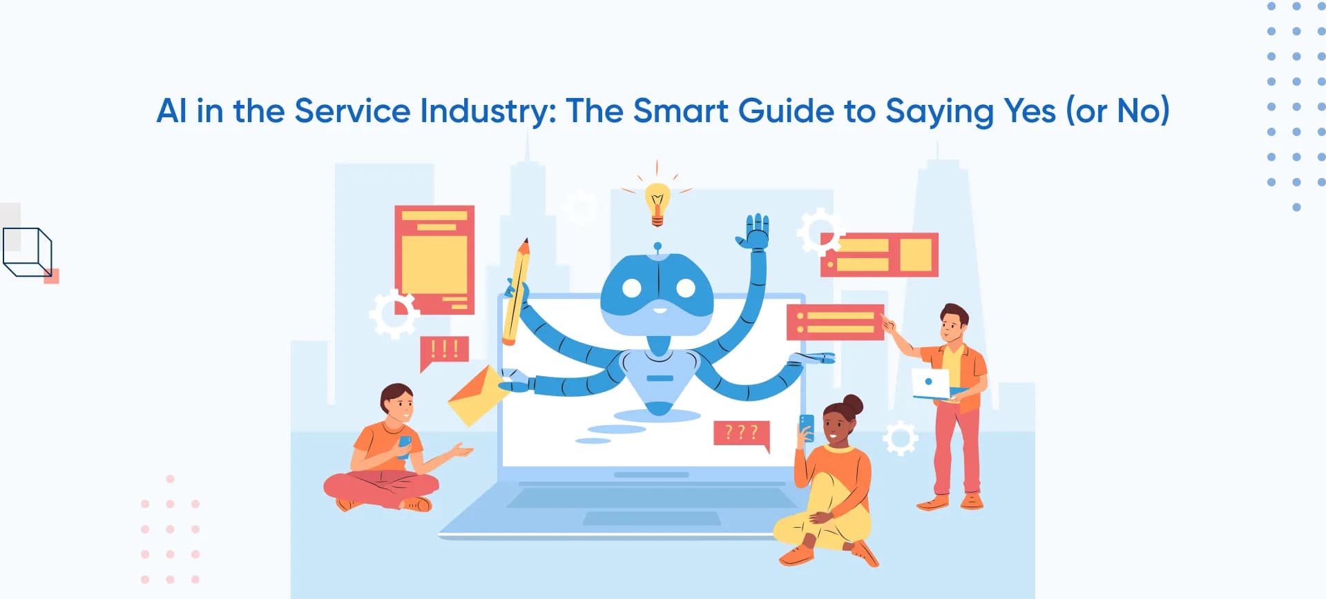 AI in the Service Industry: The Smart Guide to Saying Yes (or No)