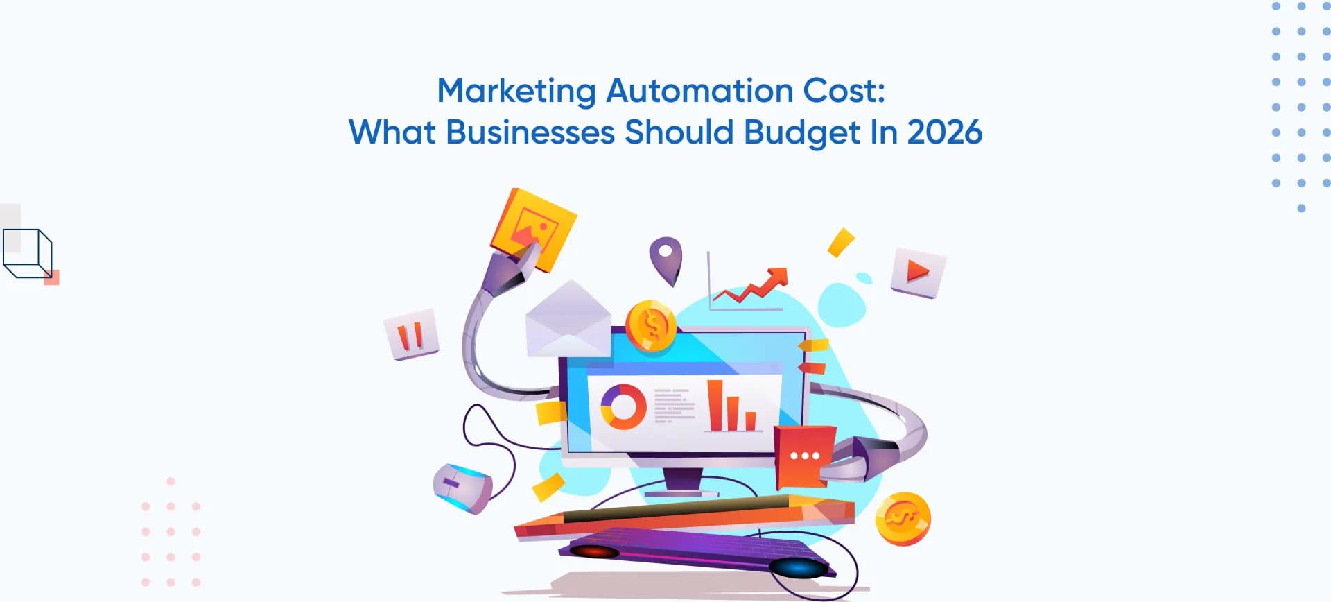 Marketing Automation Cost: What Businesses Should Budget In 2026