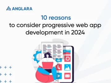 10 reasons to consider progressive web app development in 2024