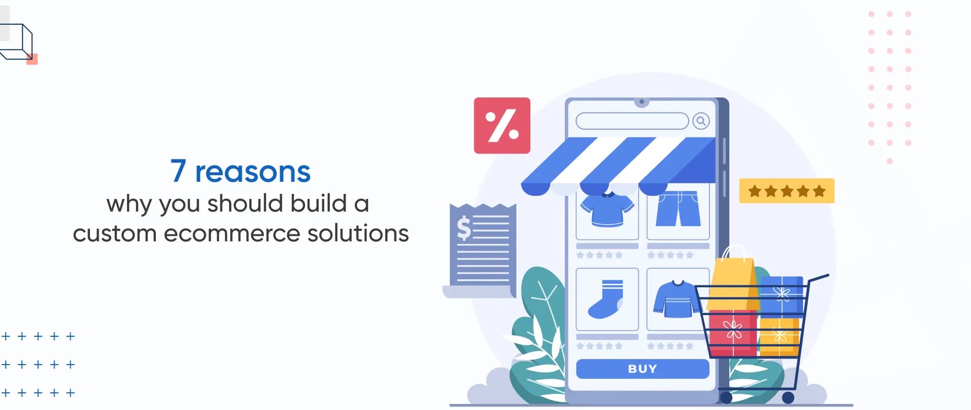 7 reasons why you should build a custom e-commerce solution