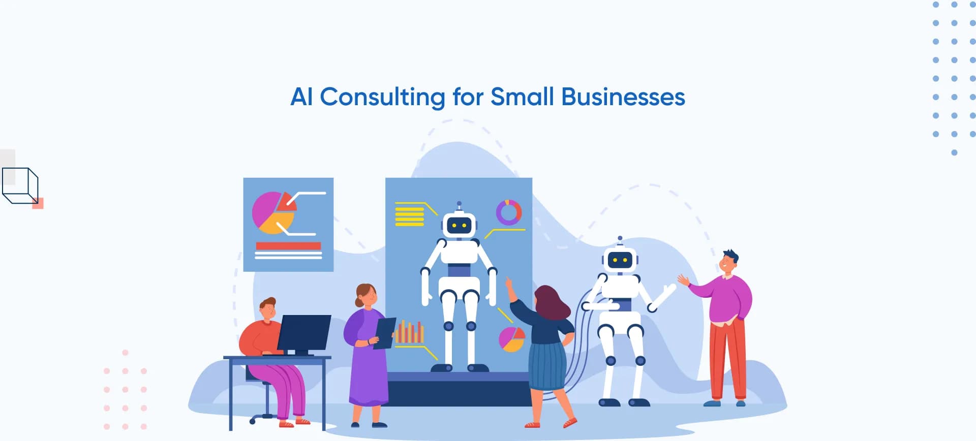 AI Consulting For Small Businesses: What It Includes, What It Costs, And How To Choose (2026)