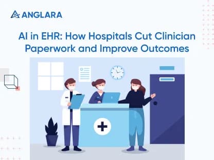 AI in EHR: How Hospitals Cut Clinician Paperwork and Improve Outcomes