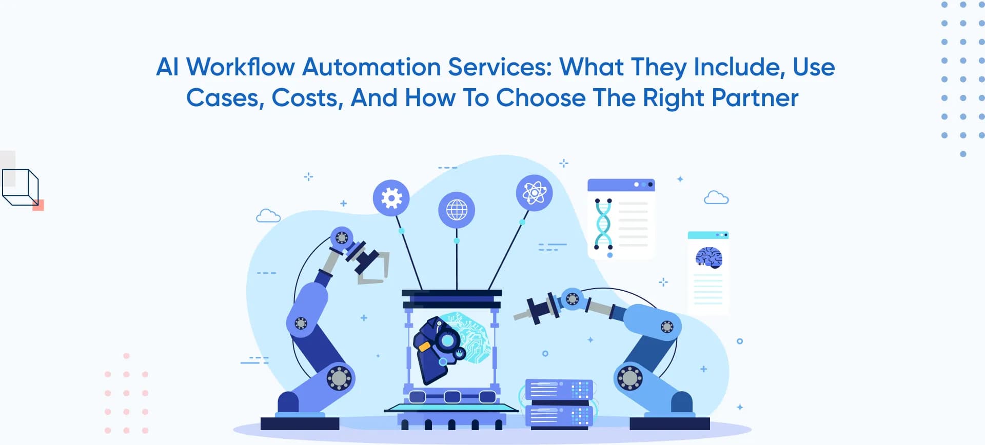 AI Workflow Automation Services: What They Include, Use Cases, Costs, And How To Choose The Right Partner