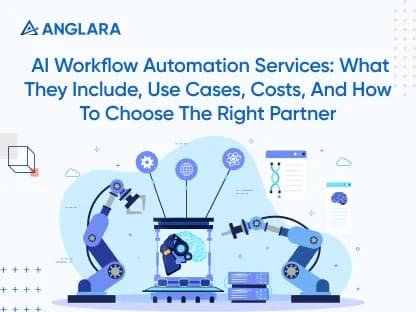 AI Workflow Automation Services: What They Include, Use Cases, Costs, And How To Choose The Right Partner