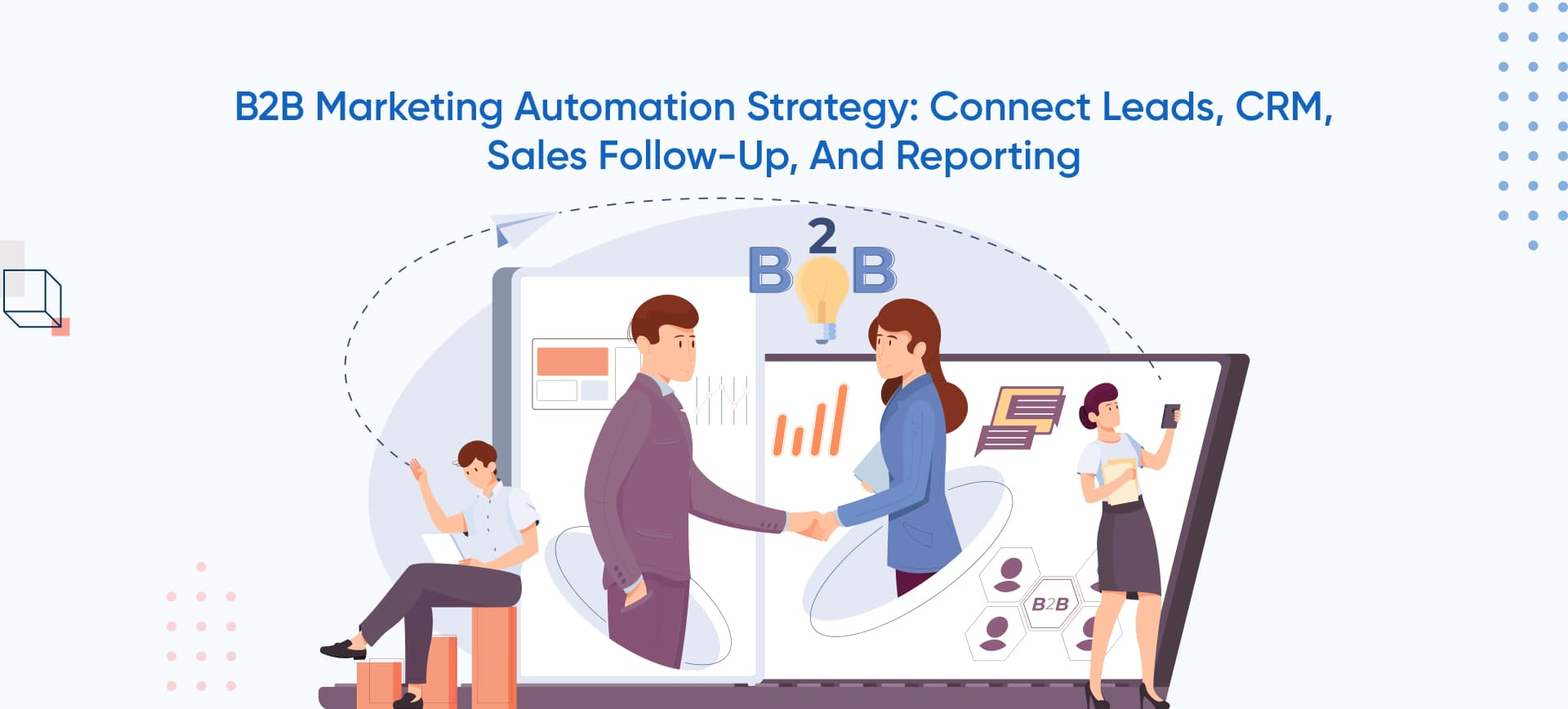 B2B Marketing Automation Strategy: Connect Leads, CRM, Sales Follow-Up, And Reporting