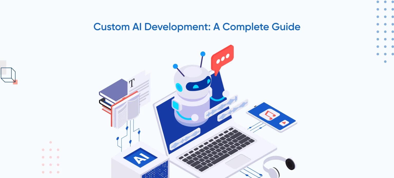 Custom AI Development: A Complete Guide