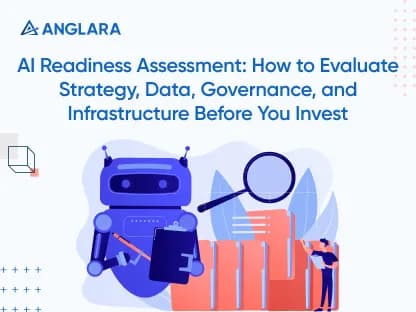 AI Readiness Assessment: How to Evaluate Strategy, Data, Governance, and Infrastructure Before You Invest