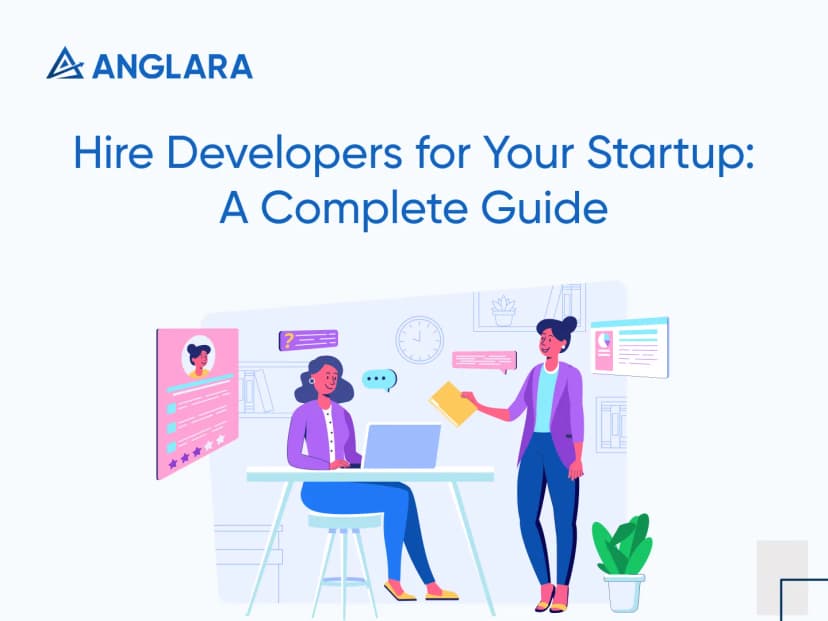 Hire Developers for Your Startup: A Complete Guide