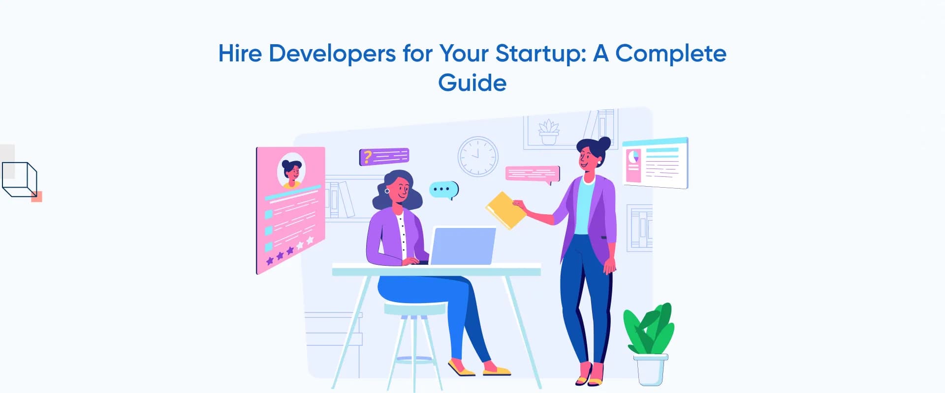 Hire Developers for Your Startup: A Complete Guide
