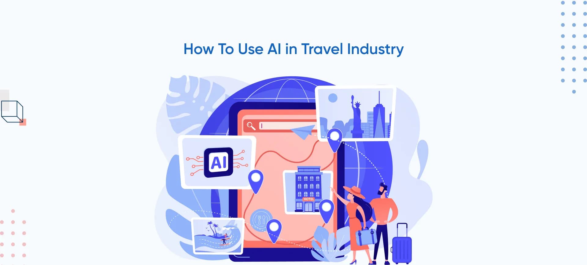 How To Use AI in Travel Industry: A Guide For Competitive Businesses