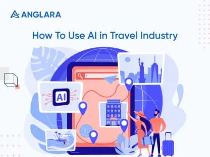 How To Use AI in Travel Industry: A Guide For Competitive Businesses