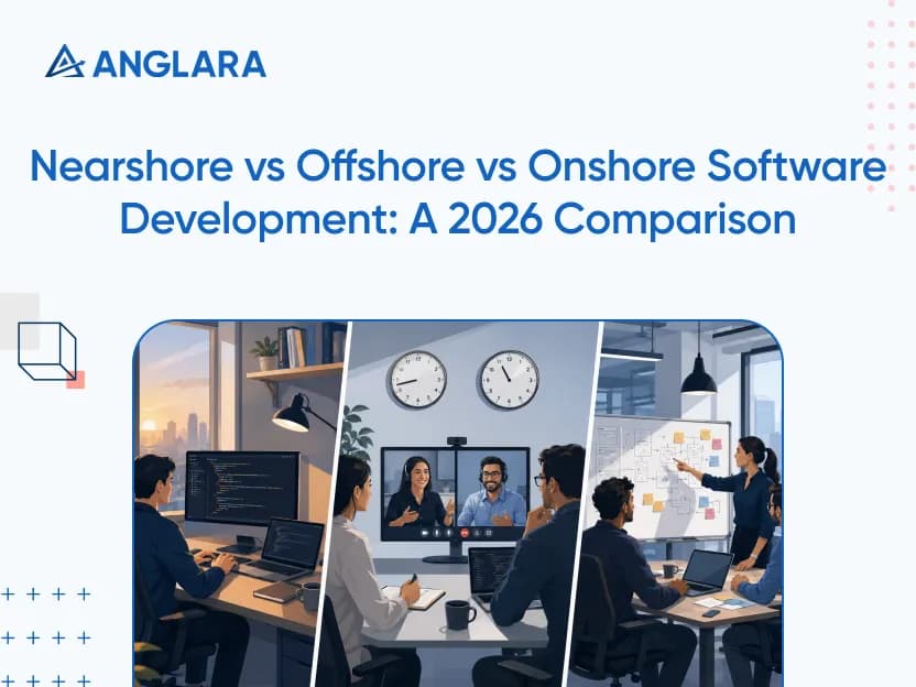 Nearshore vs Offshore vs Onshore Software Development: A 2026 Comparison