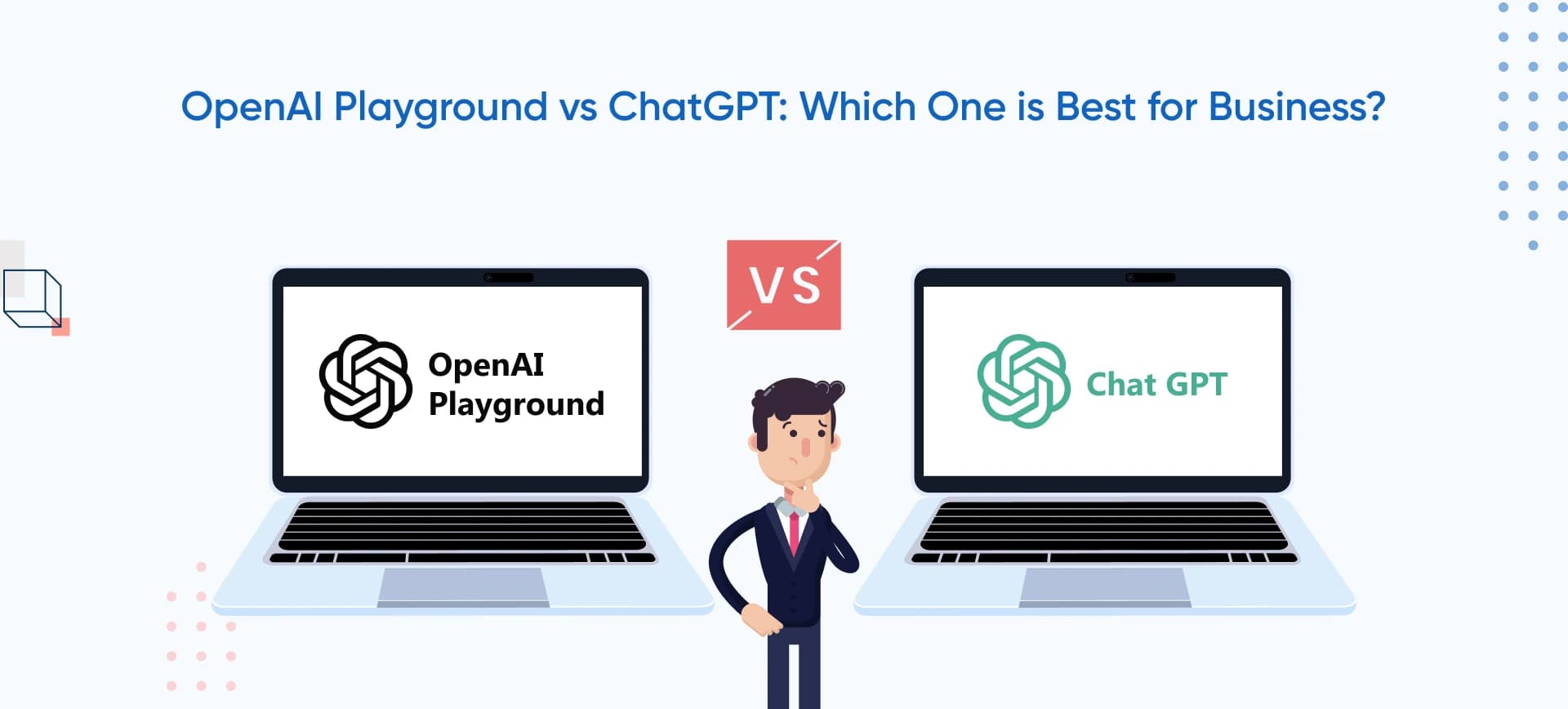 OpenAI Playground vs ChatGPT: Making The Right Choice For Your Business Use Case