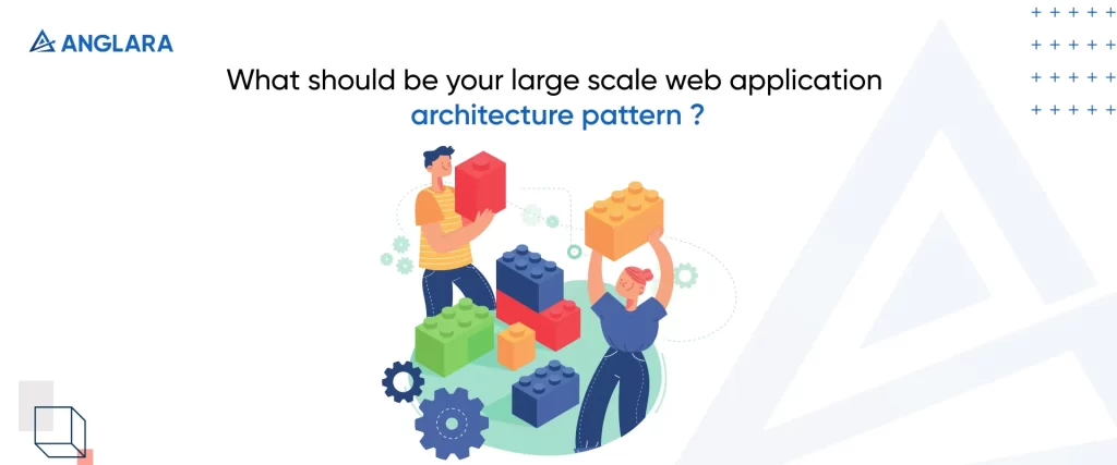What should be your large-scale web application architecture pattern?