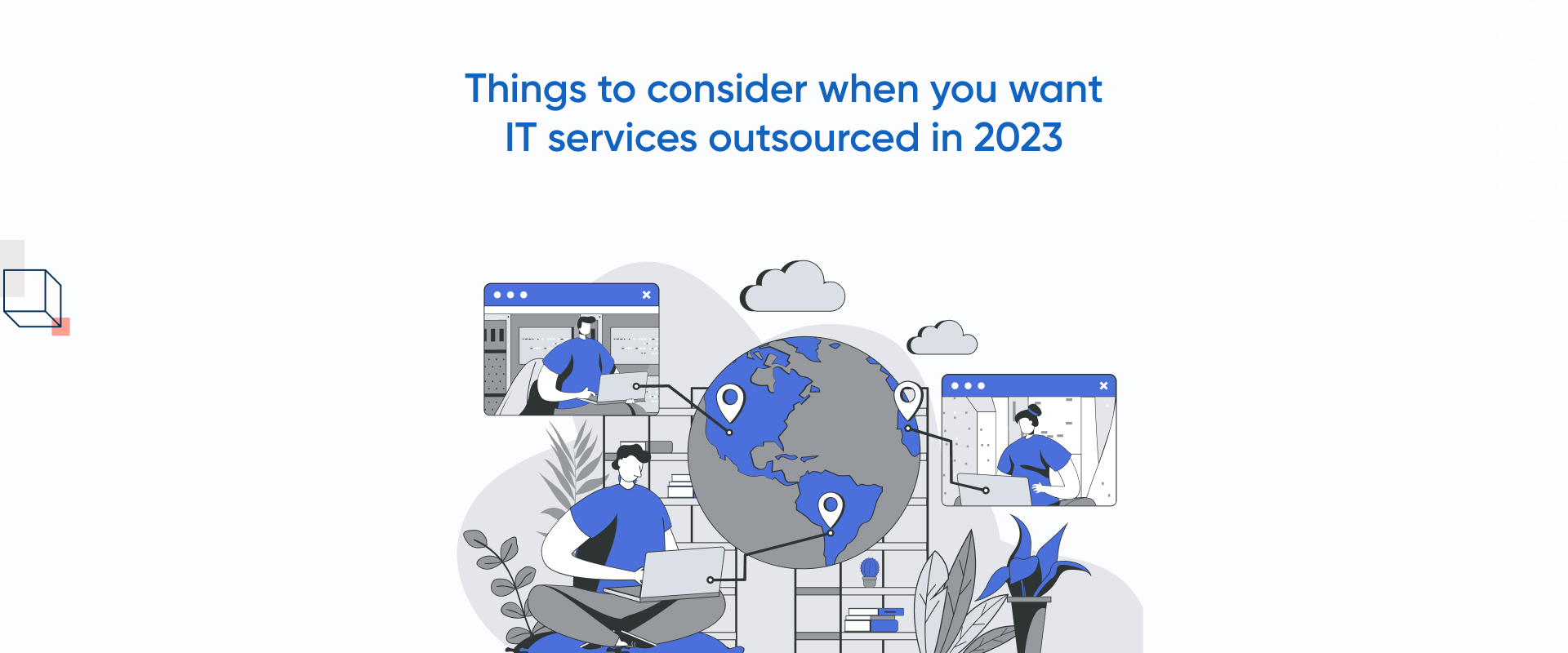 Things to Consider When You Want IT Services Outsourced in 2023
