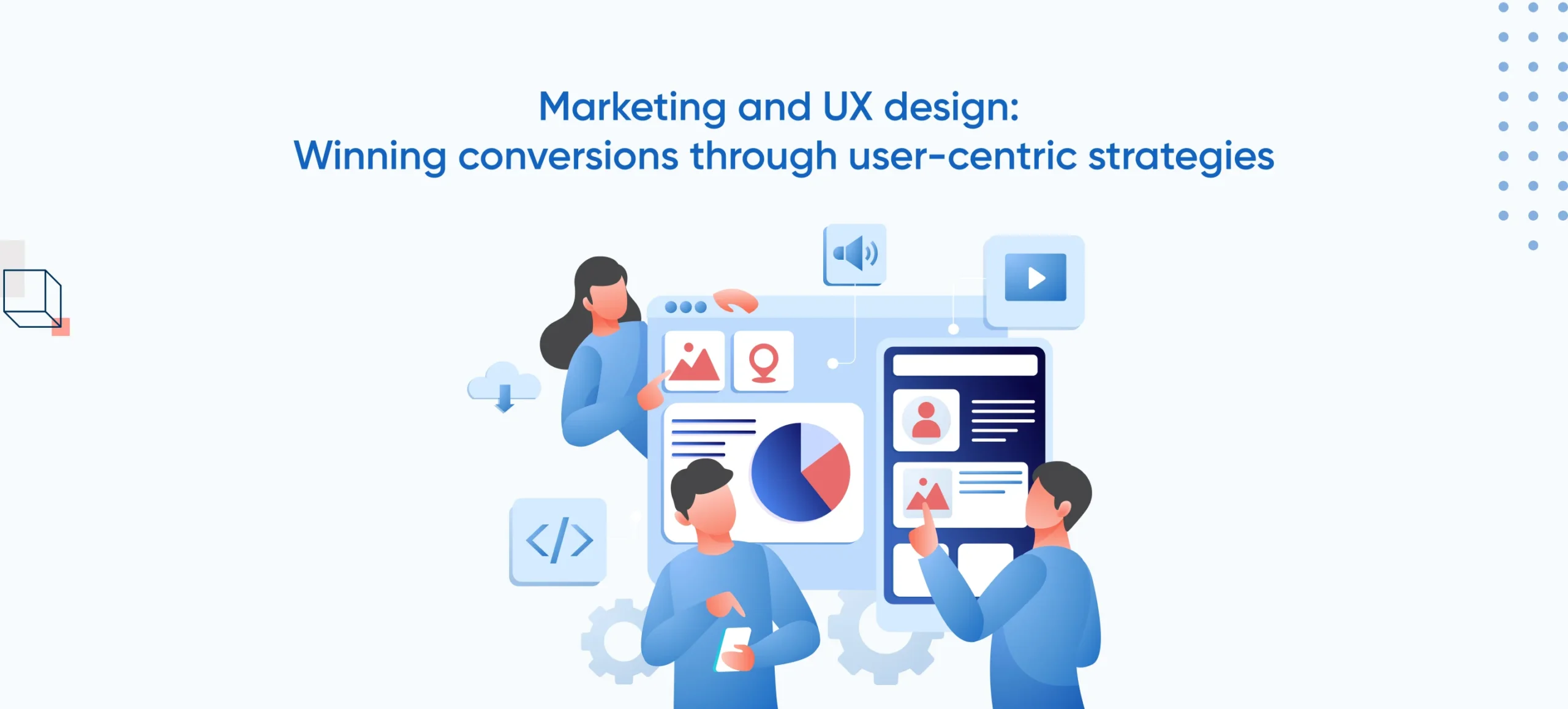 Marketing and UX design: Winning conversions through user-centric strategies