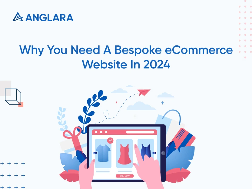 Why You Need A Bespoke eCommerce Website In 2024